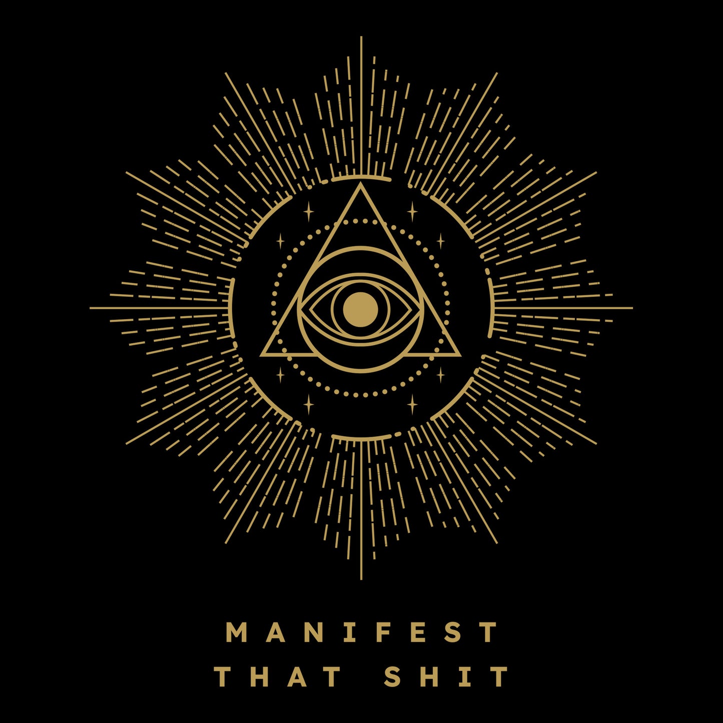 Manifest That Shit T-Shirt